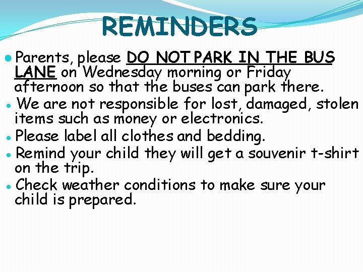 REMINDERS ● Parents, please DO NOT PARK IN THE BUS LANE on Wednesday morning