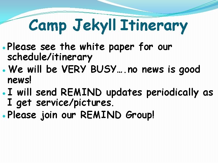Camp Jekyll Itinerary ● Please see the white paper for our schedule/itinerary ●We will