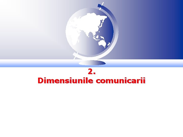 2. Dimensiunile comunicarii 