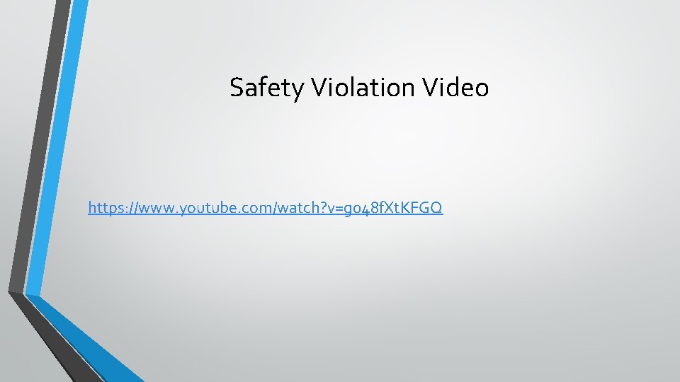 Safety Violation Video https: //www. youtube. com/watch? v=g 048 f. Xt. KFGQ 