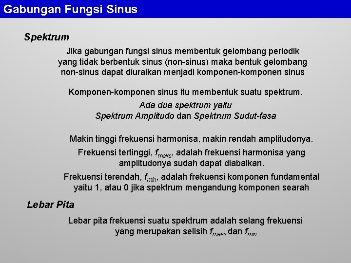 Gabungan Fungsi Sinus Spektrum Jika gabungan fungsi sinus membentuk gelombang periodik yang tidak berbentuk