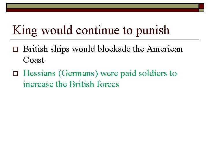 King would continue to punish o o British ships would blockade the American Coast