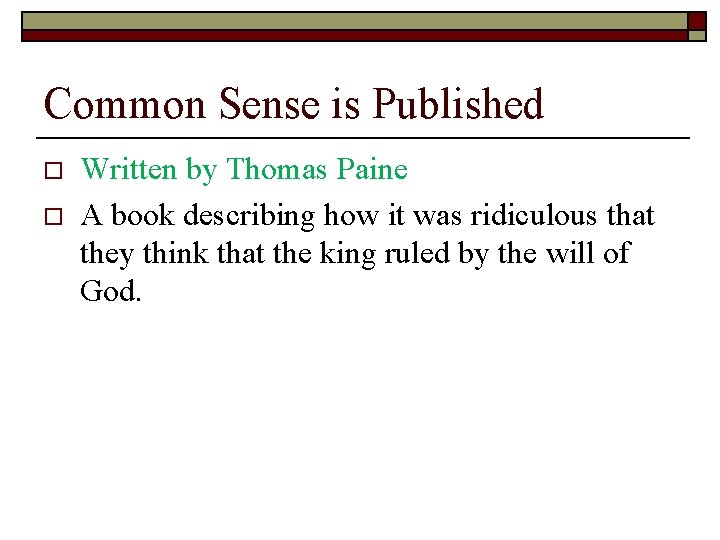 Common Sense is Published o o Written by Thomas Paine A book describing how