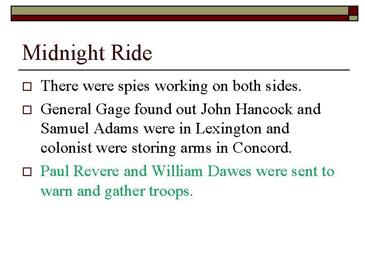 Midnight Ride o o o There were spies working on both sides. General Gage