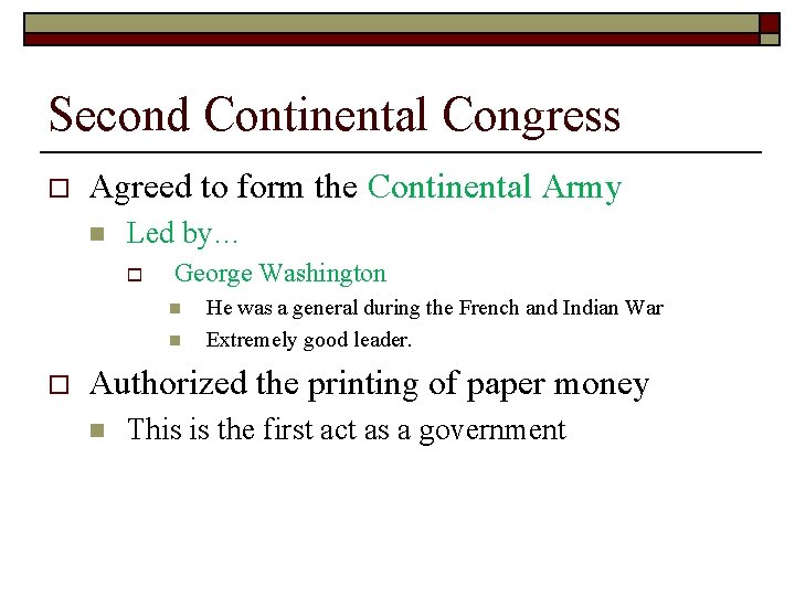 Second Continental Congress o Agreed to form the Continental Army n Led by… o