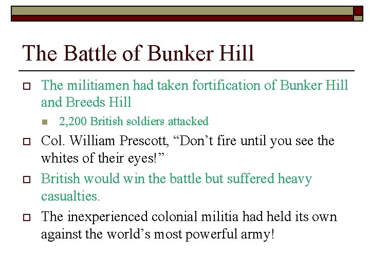 The Battle of Bunker Hill o The militiamen had taken fortification of Bunker Hill