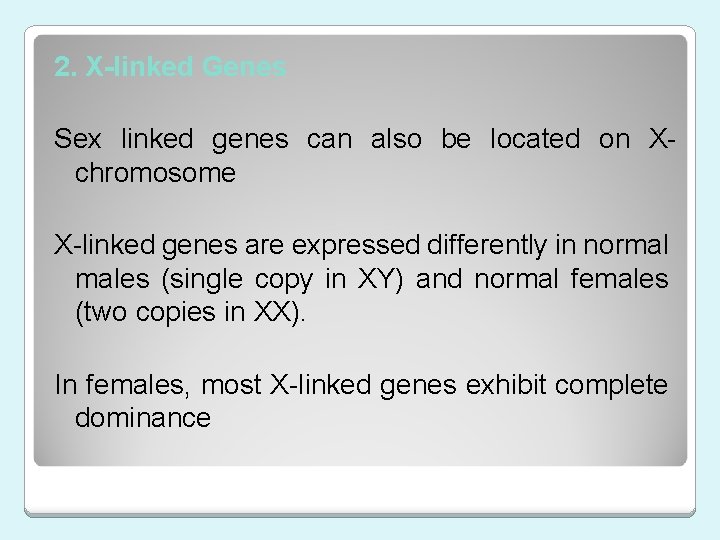 2. X-linked Genes Sex linked genes can also be located on Xchromosome X-linked genes
