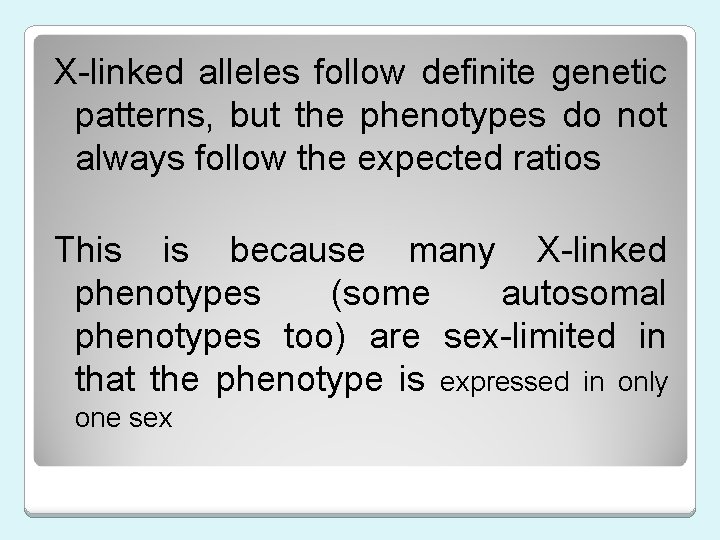 X-linked alleles follow definite genetic patterns, but the phenotypes do not always follow the