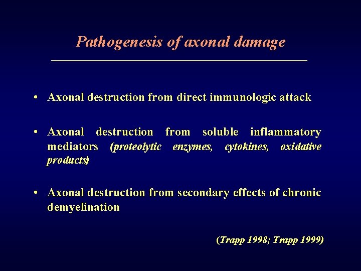 Pathogenesis of axonal damage • Axonal destruction from direct immunologic attack • Axonal destruction