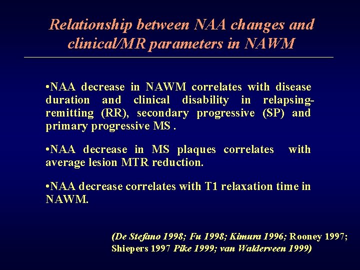 Relationship between NAA changes and clinical/MR parameters in NAWM • NAA decrease in NAWM