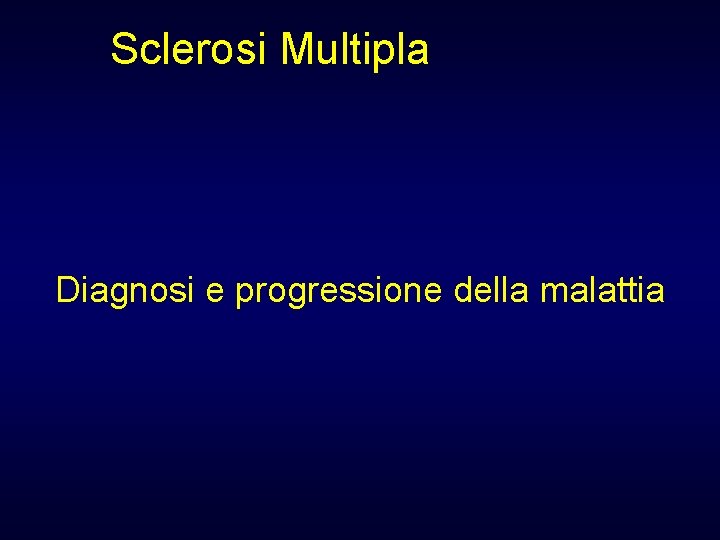 Sclerosi Multipla Diagnosi e progressione della malattia 