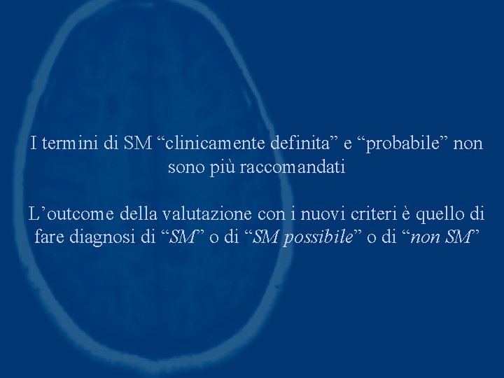 I termini di SM “clinicamente definita” e “probabile” non sono più raccomandati L’outcome della