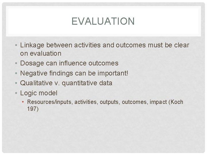 EVALUATION • Linkage between activities and outcomes must be clear on evaluation • Dosage