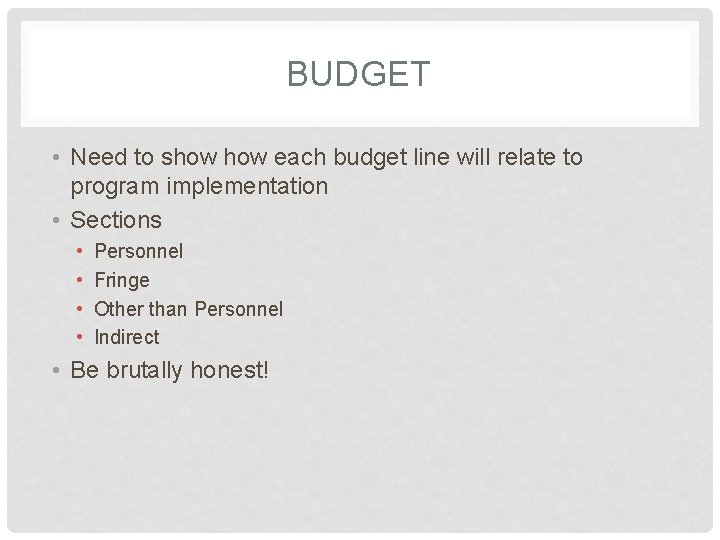 BUDGET • Need to show each budget line will relate to program implementation •