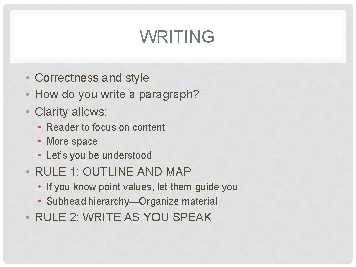 WRITING • Correctness and style • How do you write a paragraph? • Clarity