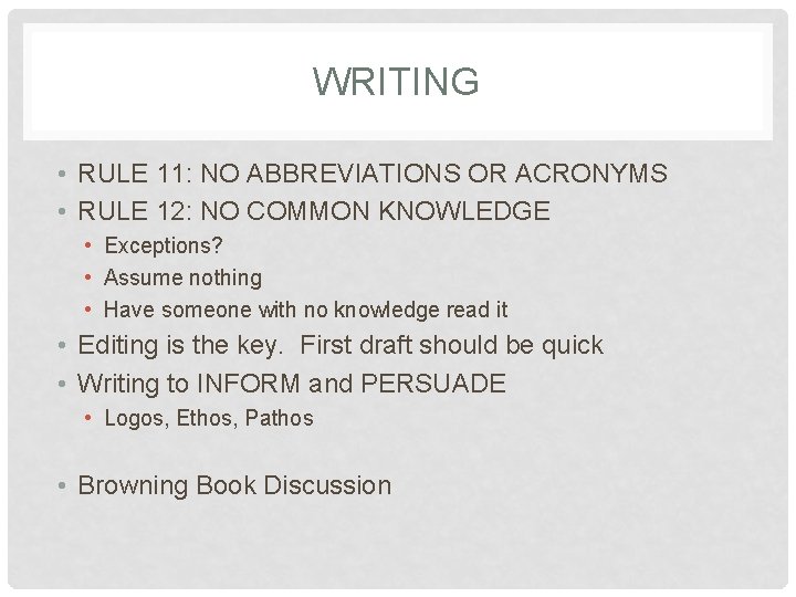 WRITING • RULE 11: NO ABBREVIATIONS OR ACRONYMS • RULE 12: NO COMMON KNOWLEDGE