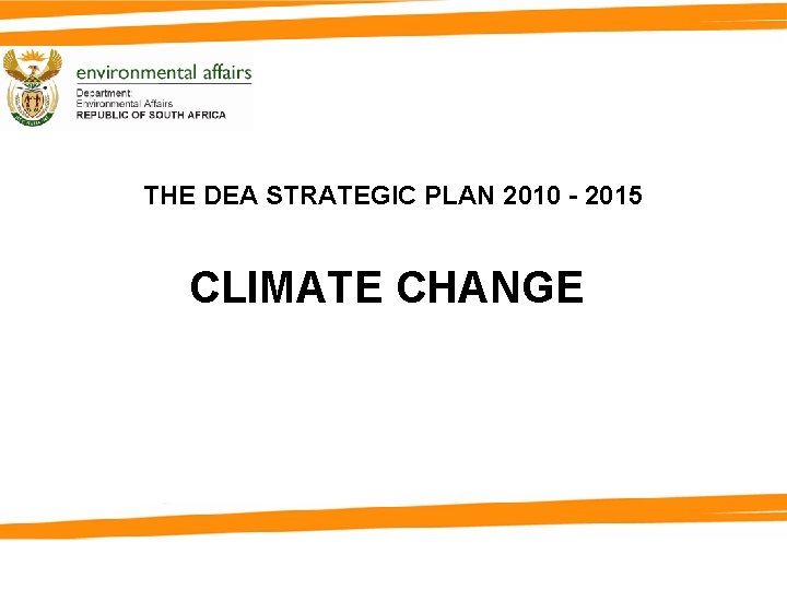THE DEA STRATEGIC PLAN 2010 - 2015 CLIMATE CHANGE 