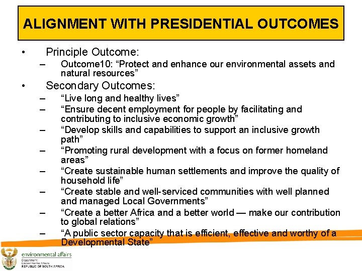 ALIGNMENT WITH PRESIDENTIAL OUTCOMES • Principle Outcome: – • Outcome 10: “Protect and enhance