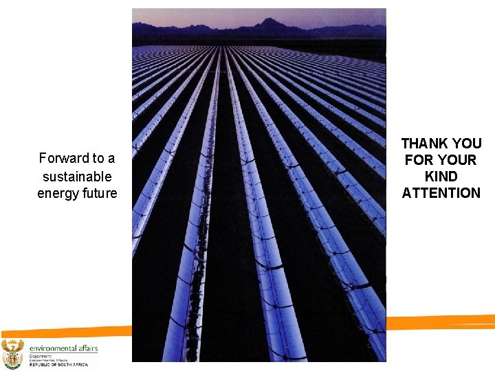 Forward to a sustainable energy future THANK YOU FOR YOUR KIND ATTENTION 