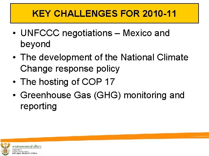 KEY CHALLENGES FOR 2010 -11 • UNFCCC negotiations – Mexico and beyond • The