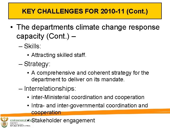 KEY CHALLENGES FOR 2010 -11 (Cont. ) • The departments climate change response capacity