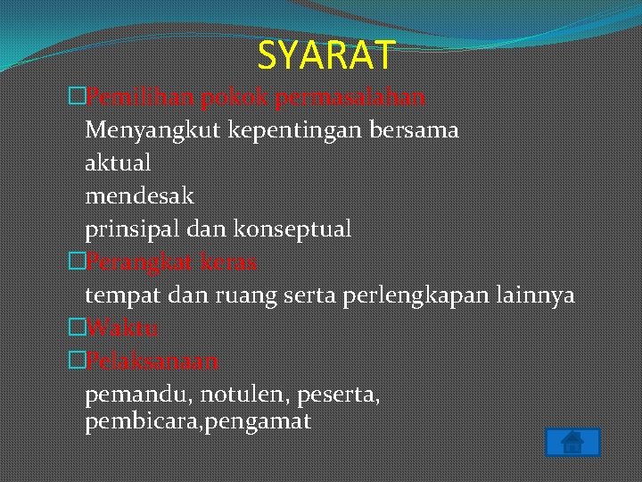 SYARAT �Pemilihan pokok permasalahan Menyangkut kepentingan bersama aktual mendesak prinsipal dan konseptual �Perangkat keras