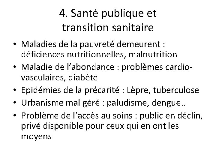 4. Santé publique et transition sanitaire • Maladies de la pauvreté demeurent : déficiences