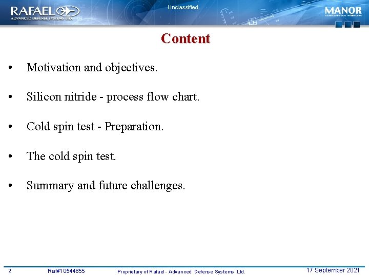 Unclassified Content • Motivation and objectives. • Silicon nitride - process flow chart. •