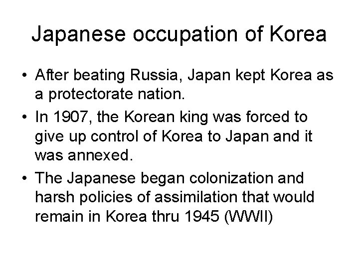 Japanese occupation of Korea • After beating Russia, Japan kept Korea as a protectorate