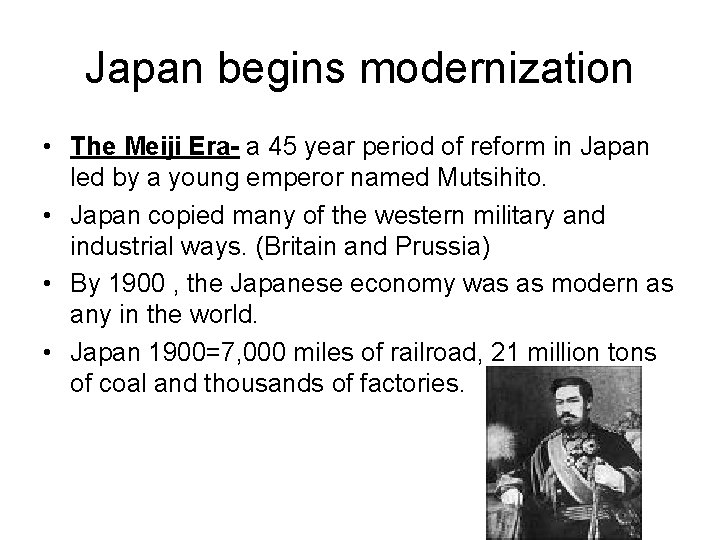 Japan begins modernization • The Meiji Era- a 45 year period of reform in