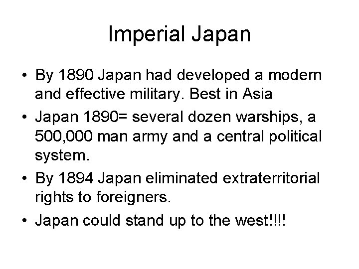 Imperial Japan • By 1890 Japan had developed a modern and effective military. Best