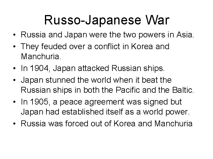 Russo-Japanese War • Russia and Japan were the two powers in Asia. • They