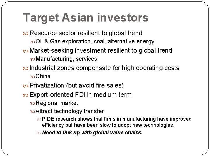 Target Asian investors Resource sector resilient to global trend Oil & Gas exploration, coal,