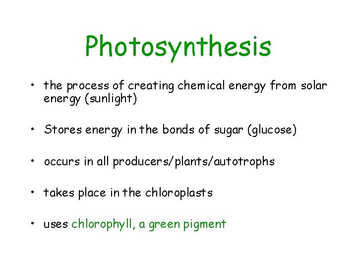 Photosynthesis • the process of creating chemical energy from solar energy (sunlight) • Stores