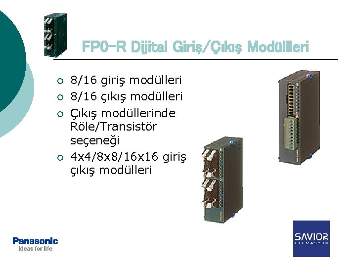 FP 0 -R Dijital Giriş/Çıkış Modüllleri ¡ ¡ 8/16 giriş modülleri 8/16 çıkış modülleri