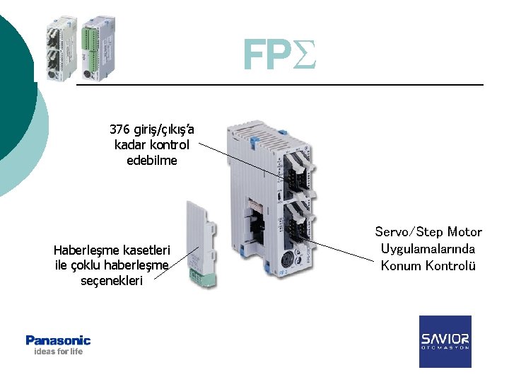 FP 376 giriş/çıkış’a kadar kontrol edebilme Haberleşme kasetleri ile çoklu haberleşme seçenekleri Servo/Step Motor