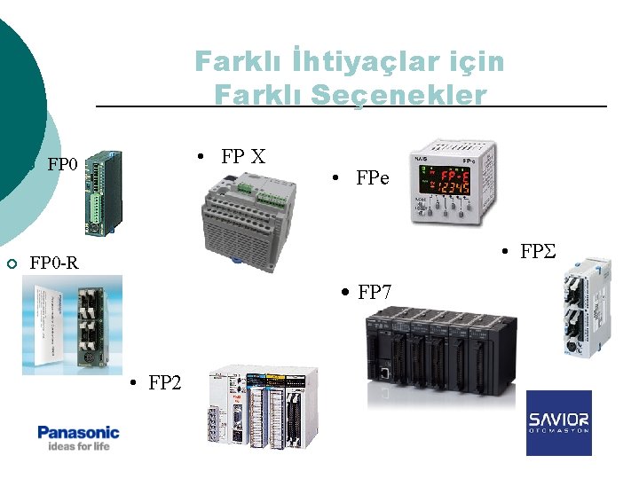 Farklı İhtiyaçlar için Farklı Seçenekler ¡ ¡ • FP X FP 0 • FPe