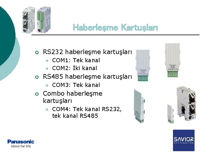 Haberleşme Kartuşları ¡ RS 232 haberleşme kartuşları l l ¡ RS 485 haberleşme kartuşları