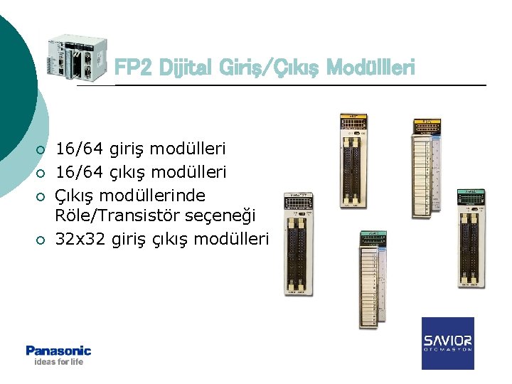 FP 2 Dijital Giriş/Çıkış Modüllleri ¡ ¡ 16/64 giriş modülleri 16/64 çıkış modülleri Çıkış