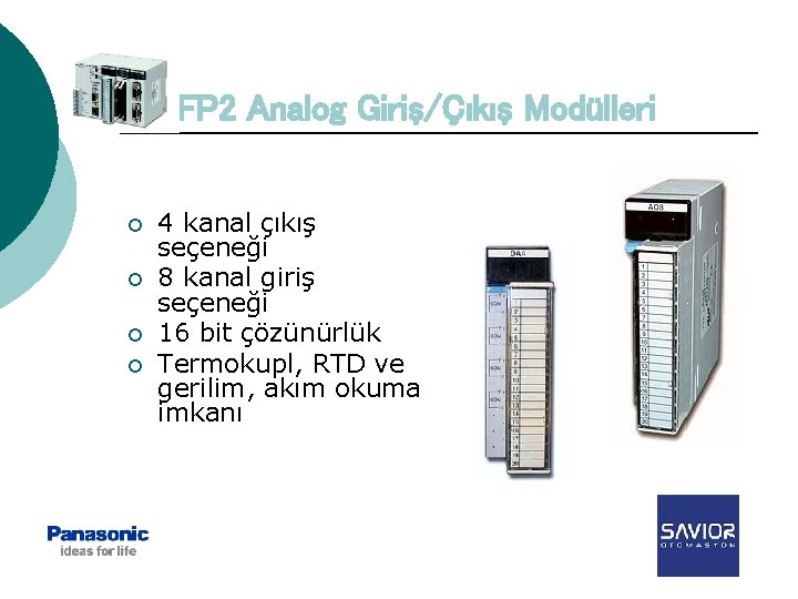 FP 2 Analog Giriş/Çıkış Modülleri ¡ ¡ 4 kanal çıkış seçeneği 8 kanal giriş