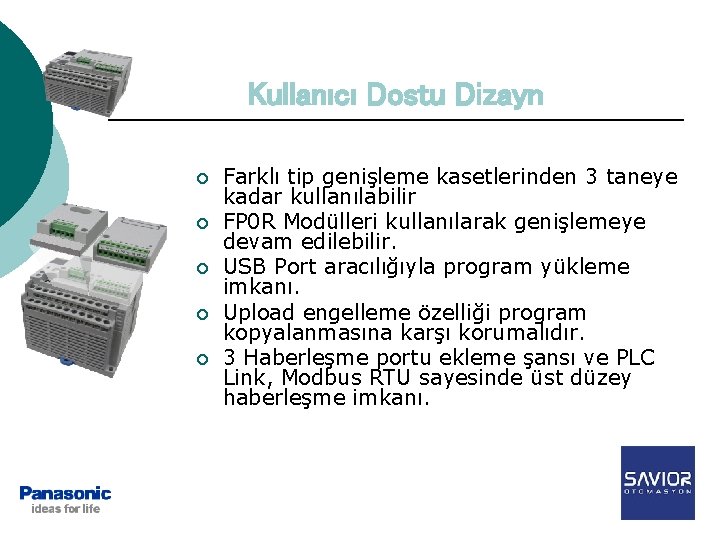 Kullanıcı Dostu Dizayn ¡ ¡ ¡ Farklı tip genişleme kasetlerinden 3 taneye kadar kullanılabilir