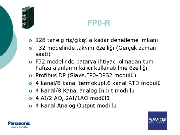 FP 0 -R ¡ ¡ ¡ ¡ 128 tane giriş/çıkış’ a kadar denetleme imkanı