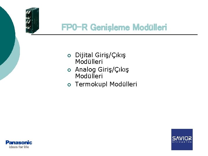 FP 0 -R Genişleme Modülleri ¡ ¡ ¡ Dijital Giriş/Çıkış Modülleri Analog Giriş/Çıkış Modülleri