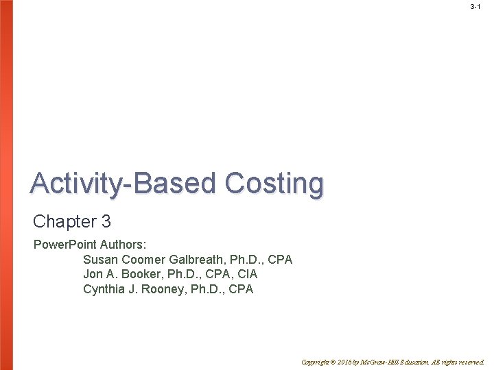 3 -1 Activity-Based Costing Chapter 3 Power. Point Authors: Susan Coomer Galbreath, Ph. D.
