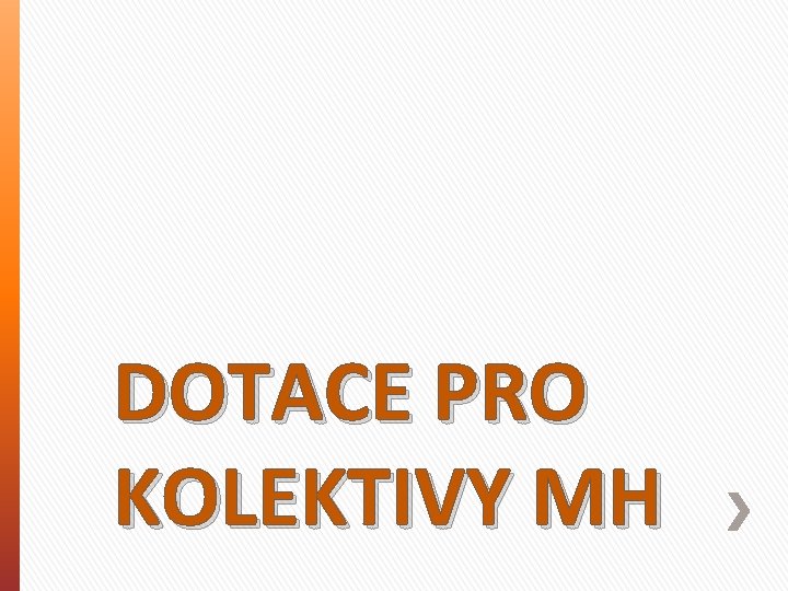 DOTACE PRO KOLEKTIVY MH 