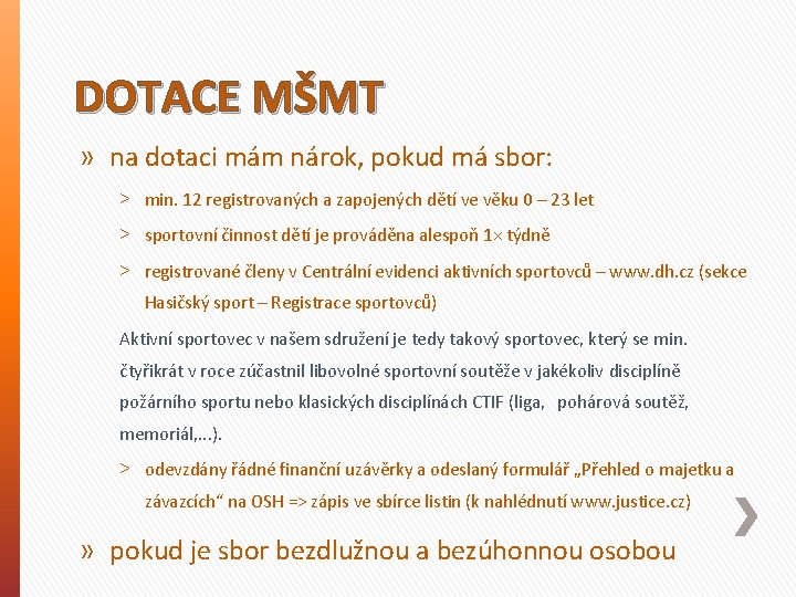 DOTACE MŠMT » na dotaci mám nárok, pokud má sbor: ˃ min. 12 registrovaných