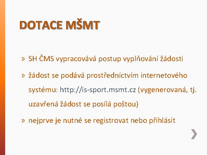 DOTACE MŠMT » SH ČMS vypracovává postup vyplňování žádosti » žádost se podává prostřednictvím