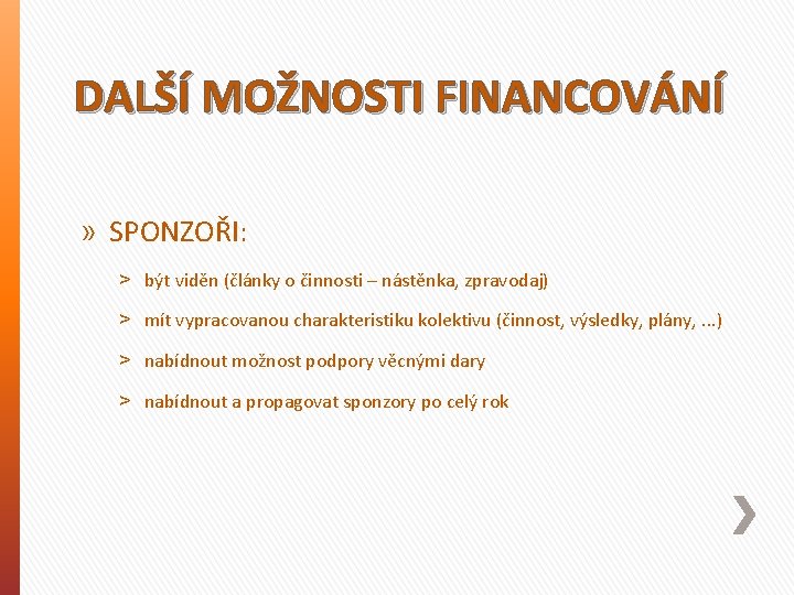 DALŠÍ MOŽNOSTI FINANCOVÁNÍ » SPONZOŘI: ˃ být viděn (články o činnosti – nástěnka, zpravodaj)