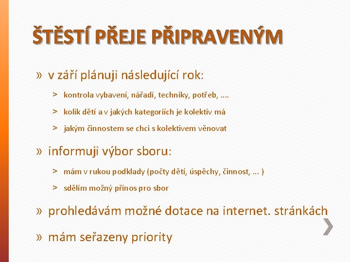 ŠTĚSTÍ PŘEJE PŘIPRAVENÝM » v září plánuji následující rok: ˃ kontrola vybavení, nářadí, techniky,