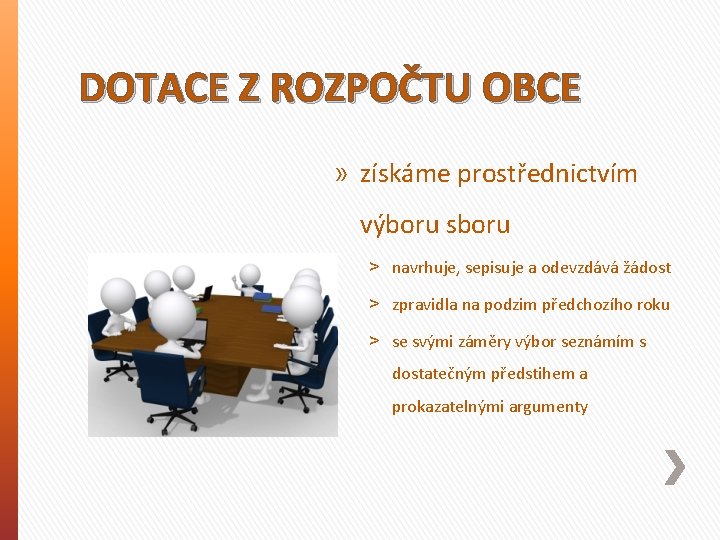 DOTACE Z ROZPOČTU OBCE » získáme prostřednictvím výboru sboru ˃ navrhuje, sepisuje a odevzdává